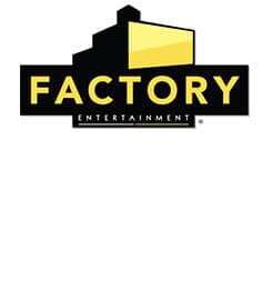 factory entertainment
